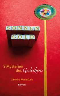 SonnenGold. 9 Mysterien des Gedeihens - Roman