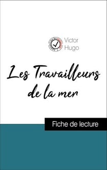 Analyse de l'œuvre : Les Travailleurs de la mer (résumé et fiche de lecture plébiscités par les enseignants sur fichedelecture.fr)