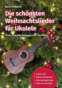 Die schönsten Weihnachtslieder für Ukulele - Texte, Akkorde, Schlagmuster, Melodien