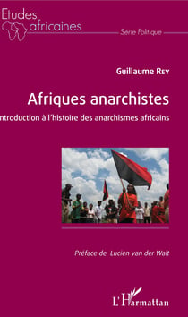 Afriques anarchistes - Introduction à l'histoire des anarchismes africains