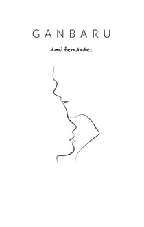 Ganbaru - El arte de dar todo lo que llevas dentro