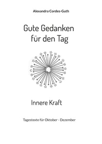 Gute Gedanken für den Tag - Innere Kraft - Band 4 - Tagestexte von Oktober bis Dezember