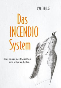 Das INCENDIO-System - Das Talent des Menschen, sich selbst zu heilen