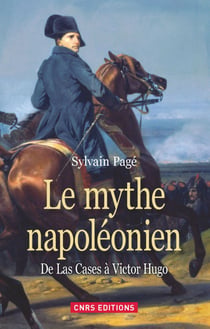 Le Mythe Napoléonien - De Las Cases à Victor Hugo
