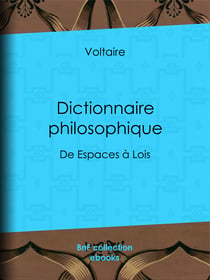 Dictionnaire philosophique - de Espaces à Lois