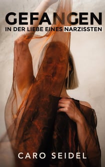 Gefangen - In der Liebe eines Narzissten