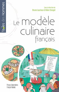 Le modèle culinaire français - Diffusion, adaptations, transformations, oppositions dans le monde (XVII-XXIesiècles)