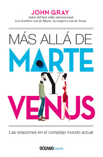 Más allá de Marte y Venus - Las relaciones en el complejo mundo actual