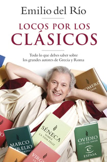 Locos por los clásicos - Todo lo que debes saber sobre los grandes autores de Grecia y Roma