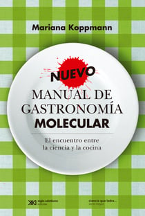 Nuevo manual de gastronomía molecular - El encuentro entre la ciencia y la cocina