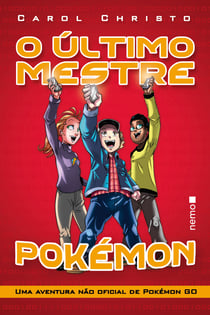 O último mestre Pokémon - Uma aventura não oficial de Pokémon GO