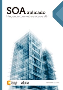 SOA aplicado - Integrando com web services e além