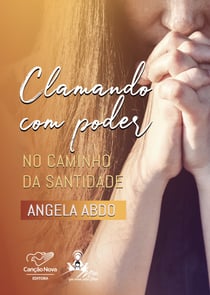 Clamando com poder - No caminho da santidade