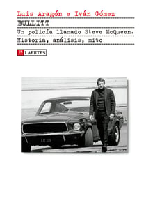 Bullitt - Un policía llamado Steve McQueen. Historia, análisis, mito