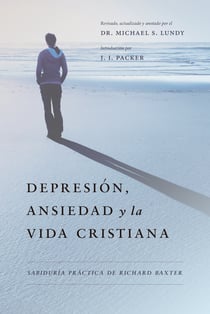 Depresión, Ansiedad y la Vida Cristiana - Sabiduría práctica de Richard Baxter