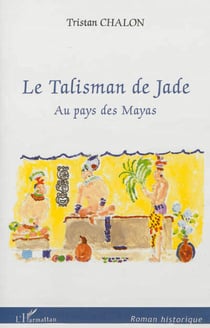 Le Talisman de Jade - Au pays des Mayas