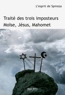 Traité des trois imposteurs - Jésus, Moïse et Mahomet