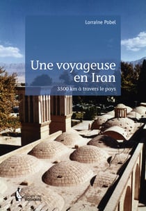 Une voyageuse en Iran - 3500 km à travers le pays