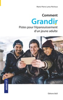 Comment grandir - Pistes pour l'épanouissement d'un jeune adulte