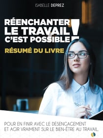 Résumé : Réenchanter le travail, c'est possible - Pour en finir avec le désengagement et agir vraiment sur le bien-être au travail