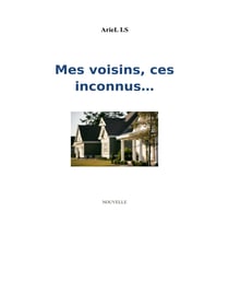 Mes voisins, ces inconnus...