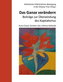 Das Ganze verändern - Beiträge zur Überwindung des Kapitalismus