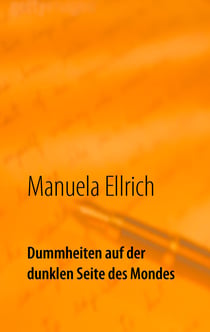 Dummheiten auf der dunklen Seite des Mondes - Gedichte