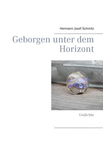 Geborgen unter dem Horizont - Gedichte
