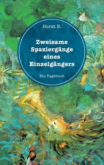 Zweisame Spaziergänge eines Einzelgängers - Ein Tagebuch