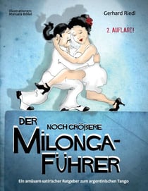 Der noch größere Milonga-Führer - Ein amüsant-satirischer Ratgeber zum argentinischen Tango