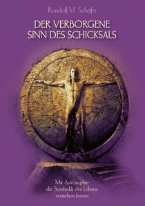 Der verborgene Sinn des Schicksals - Mit Astrosophie die Symbolik des Lebens verstehen lernen