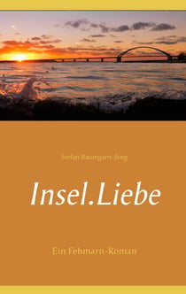 Insel.Liebe - Ein Fehmarn-Roman
