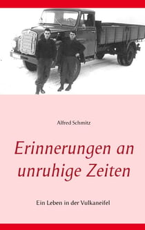 Erinnerungen an unruhige Zeiten - Ein Leben in der Vulkaneifel