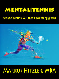 mental:tennis - wie die Technik & Fitness zweitrangig wird