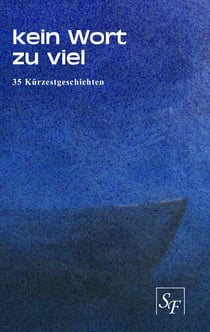 Kein Wort zu viel - 35 Kürzestgeschichten