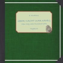 Über Nacht war Krieg - Mein Weg nach Russland 1941