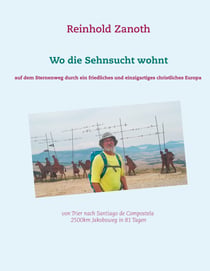 Wo die Sehnsucht wohnt - Auf dem Sternenweg durch ein friedliches, und einzigartiges christliches Europa