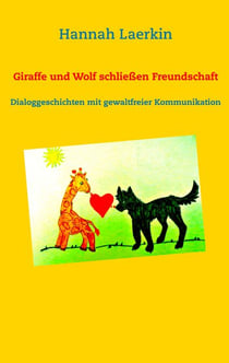 Giraffe und Wolf schließen Freundschaft - Dialoggeschichten mit gewaltfreier Kommunikation