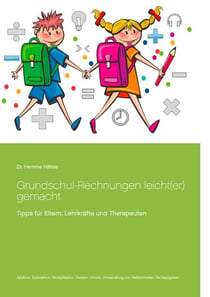 Grundschul-Rechnungen leicht(er) gemacht - Tipps für Eltern, Lehrkräfte und Therapeuten