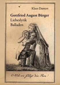 Gottfried August Bürger - Liebeslyrik Balladen