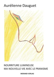 Nourriture Lumineuse - Ma Nouvelle vie avec le Pranisme