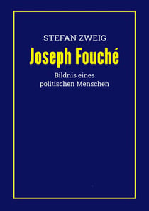 Joseph Fouché - Bildnis eines politischen Menschen