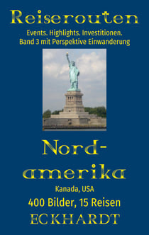 Nordamerika: Kanada, USA - 400 Bilder. 15 Reisen. Events. Highlights. Investitionen. Perspektive Einwanderung.