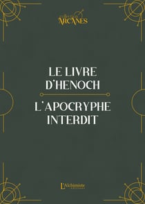 Le livre d'Hénoch (Hénoch l'éthiopien) – L'apocryphe interdit (traduction originale et texte intégral)