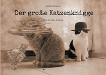 Der große Katzenknigge - Über die feline Petikette.