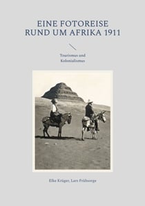 Eine Fotoreise rund um Afrika 1911 - Tourismus und Kolonialismus