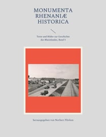 Monumenta Rhenaniae Historica - Texte und Bilder zur Geschichte des Rheinlandes, Band 5