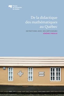 De la didactique des mathématiques au Québec - Entretiens avec ses bâtisseurs