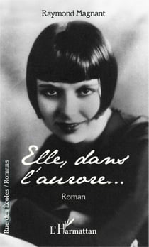 Elle, dans l'aurore - Roman