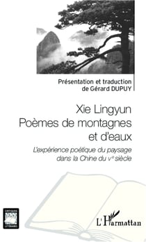 Xie Lingyun Poèmes de montagnes et d'eaux - L'expérience poétique du paysage dans la Chine du Ve siècle